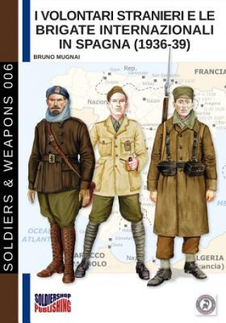 Kniha I Volontari Stranieri e le Brigate Internazionali in Spagna (1936-39) Bruno Mugnai