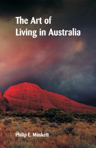 Kniha Art of Living in Australia Philip E Muskett