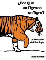 Könyv ?Por Qué un Tigre es un Tigre?: Un Bestiario de Etimología Dave Buchen