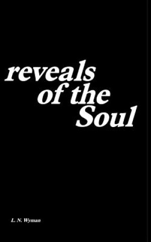 Kniha Reveals of the Soul: A collection of poetry and prose L N Wyman