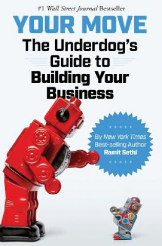 Kniha Your Move: The Underdog's Guide to Building Your Business Ramit Sethi