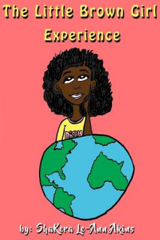 Knjiga The Little Brown Girl Experience Shakera Le-Ann Akins