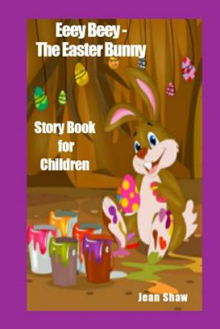 Könyv Eeey Beey the Easter Bunny Story Book Jean Shaw