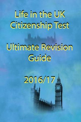 Книга Life in the UK Citizenship Test Ultimate Revision Guide 2016 