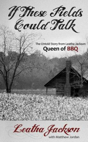 Boek If These Fields Could Talk Leatha Jackson