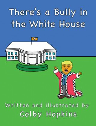 Libro There's a Bully in the White House Colby Hopkins
