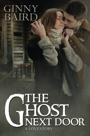 Kniha The Ghost Next Door (A Love Story) Ginny Baird
