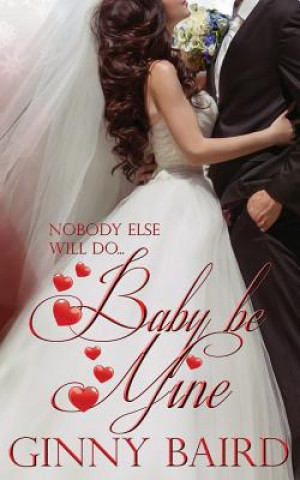 Kniha Baby, Be Mine Ginny Baird
