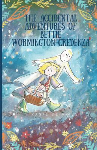 Carte The accidental adventures of Bettie Wormington-Credenza Ranke de Vries