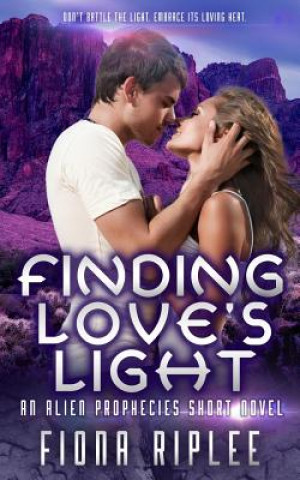 Carte Finding Love's Light: An Alien Prophecies Short Novel Fiona Riplee