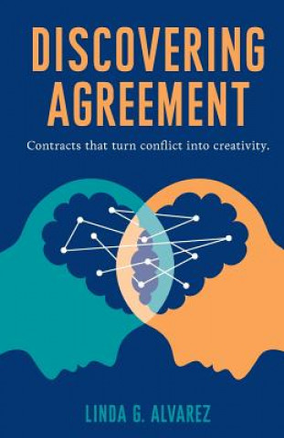 Książka Discovering Agreement: Contracts That Turn Conflict Into Creativity Linda Alvarez