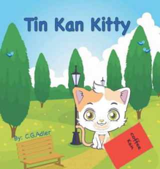 Könyv Tin Kan Kitty: The Story of a Young Boy Who Reaches Out to Help an Injured Kitten. C G Adler