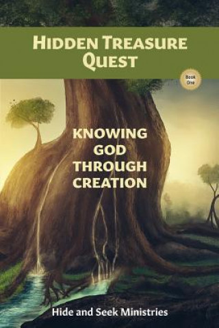 Kniha Hidden Treasure Quest: Knowing God Through Creation Hide and Seek Ministries