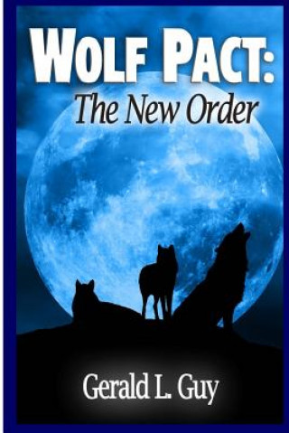 Kniha Wolf Pact: The New Order MR Gerald L Guy