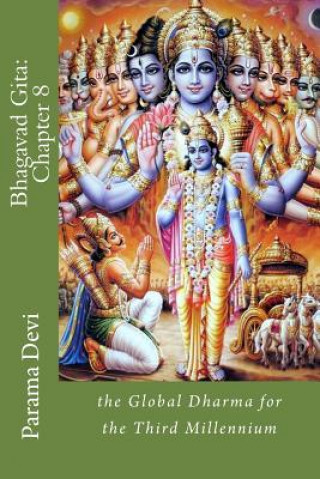 Książka Bhagavad Gita: Chapter 8: the Global Dharma for the Third Millennium Mata Parama Karuna Devi