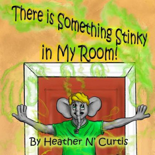 Kniha There is some thing stinky in my Room Heather Curtis