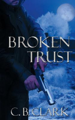 Knjiga Broken Trust C B Clark