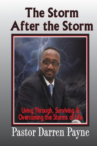 Buch The Storm After The Storm: Living through, Surviving and Overcoming the storms of Life! Darren Payne