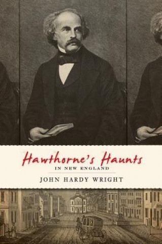 Kniha Hawthorne's Haunts in New England John Hardy Wright