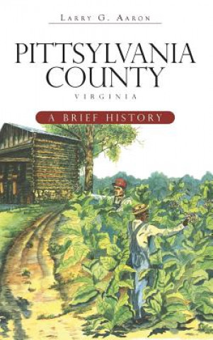 Książka Pittsylvania County, Virginia: A Brief History Larry G Aaron