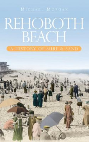 Kniha Rehoboth Beach: A History of Surf & Sand Michael Morgan