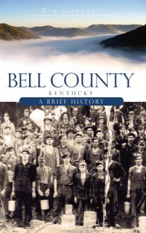Könyv Bell County, Kentucky: A Brief History Tim Cornett