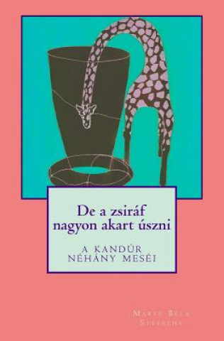 Könyv de a Zsiráf Nagyon Akart Úszni: A Kandúr Néhány Meséi Krystyna Steffens