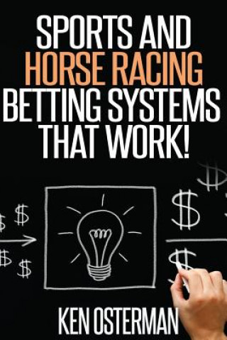 Könyv Sports and Horse Racing Betting Systems That Work! Ken Osterman