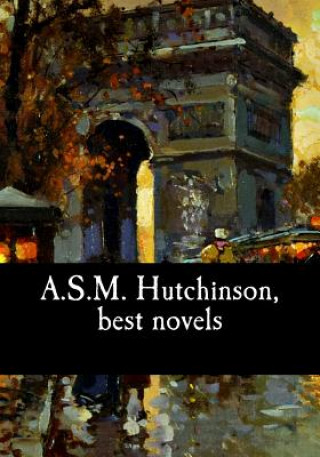 Könyv A.S.M. Hutchinson, best novels Arthur Stuart-Menteth Hutchinson