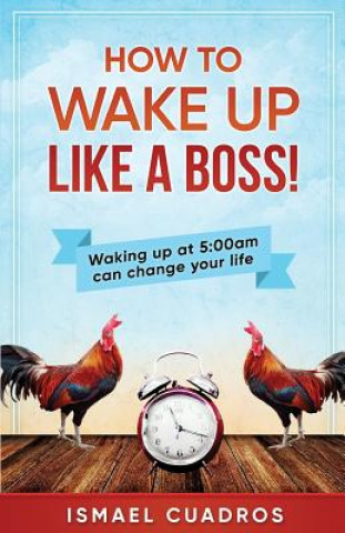 Carte How to wake up like a Boss! Ismael Cuadros