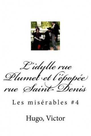 Kniha L'idylle rue Plumet et l'épopée rue Saint- Denis: Les misérables #4 Hugo Victor