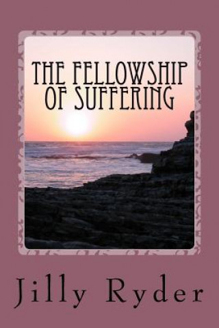 Könyv The Fellowship of Suffering: Communion with Christ Jilly Ryder