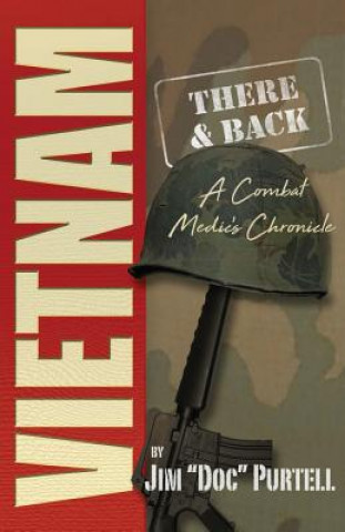 Kniha Vietnam: There and Back: A Combat Medic's Chronicle Jim Purtell