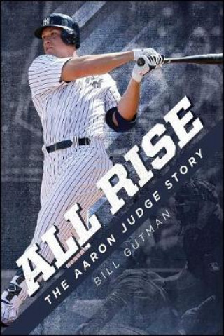 Könyv All Rise - The Aaron Judge Story Bill Gutman