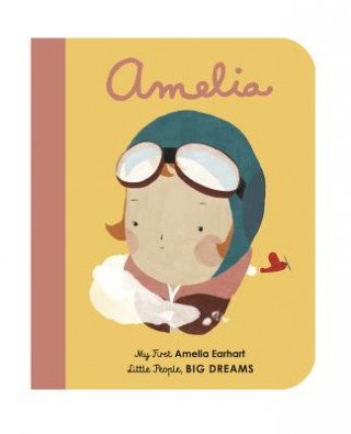 Carte Amelia Earhart: My First Amelia Earhart Isabel Sanchez Vegara
