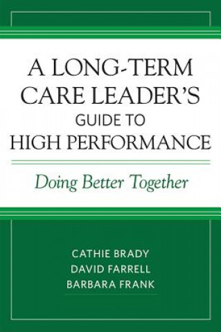 Könyv Long-Term Care Leader's Guide to High Performance Cathie Brady