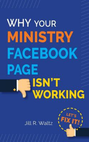 Kniha Why Your Ministry Facebook Page Isn't Working: Let's Fix It! Jill R Waltz