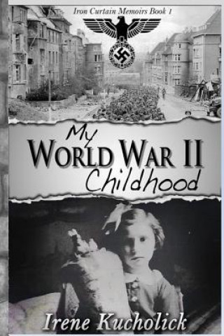 Boek My World War 2 Childhood Irene Kucholick