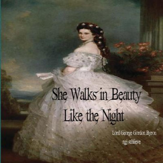 Kniha She Walks in Beauty Like the Night: There is Pleasure in the Pathless Woods Njg Schlieve