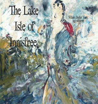 Carte The Lake Isle of Innisfree: The Song of Wandering Aengus William Butler Yeats