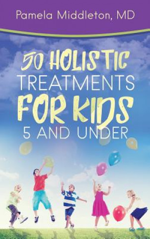 Könyv 50 Holistic Treatments for Kids 5 and Under Pamela Middleton