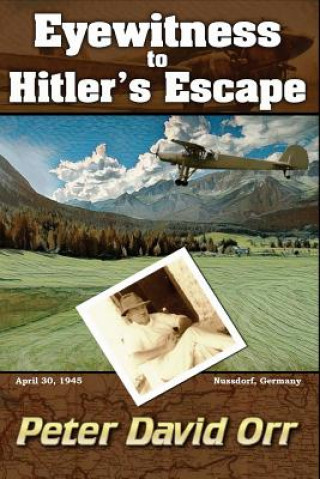 Carte Eyewitness to Hitler's Escape Peter David Orr