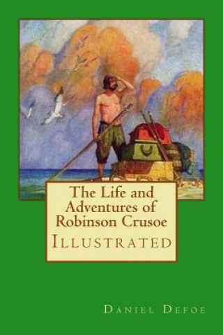 Könyv The Life and Adventures of Robinson Crusoe: Illustrated Daniel Defoe