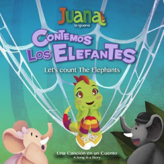 Könyv Contemos Los Elefantes - Let's count The Elephants (Bilingual Spanish/English) Juana La Iguana