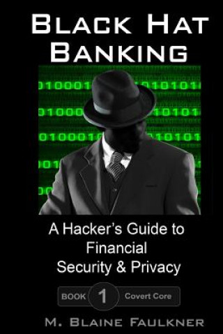 Kniha Black Hat Banking: A Hacker's Guide to Financial Security & Privacy M Blaine Faulkner