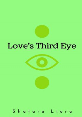 Knjiga Love's Third Eye Shatara Liora