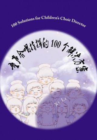 Könyv 100 Solutions for Children's Choir Director Xi Li