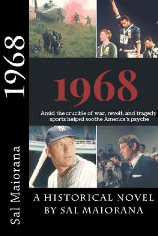 Knjiga 1968: Amid the crucible of war, revolt, and tragedy, sports helped soothe America's psyche Sal Maiorana