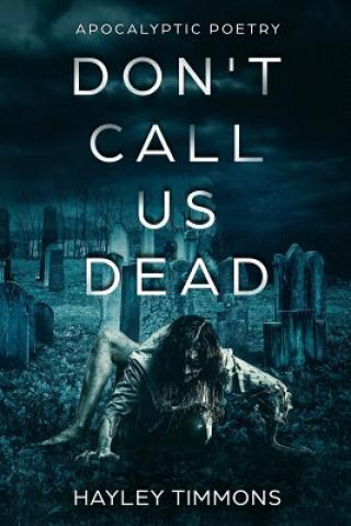 Kniha Don't Call Us Dead: Apocalyptic Poetry Hayley Timmons