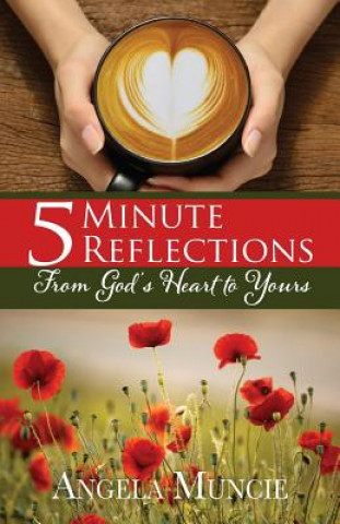 Kniha 5 Minute Reflections From God's Heart to Yours Angela G Muncie